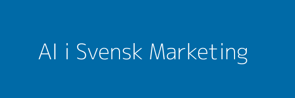 AI i Svensk Marketing