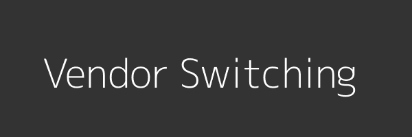 Vendor Switching Concept