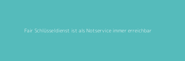 Fair Schlüsselnotdienst ist als Notfalldienst immer telefonisch erreichbar