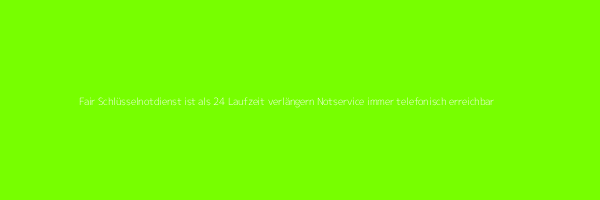 Fair Schlüsseldienst ist als 24 Prolongieren Notservice immer zu erreichen