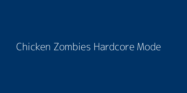 Chicken Zombies Hardcore CvZ Mode