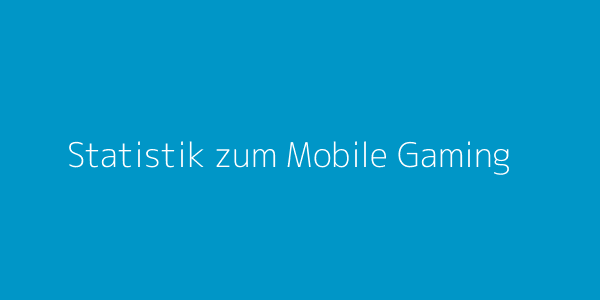 Statistik zum Mobile Gaming