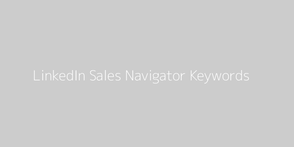 LinkedIn Sales Navigator Keywords Filter