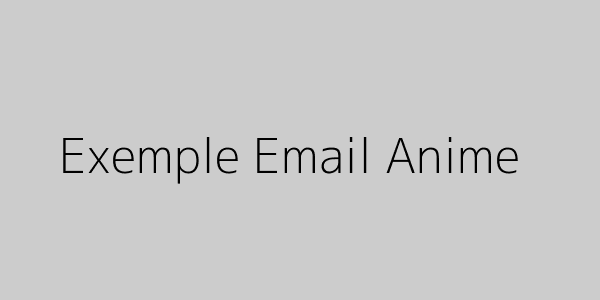 Exemple Email Anime