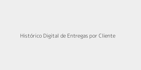 Histórico digital de entregas por cliente