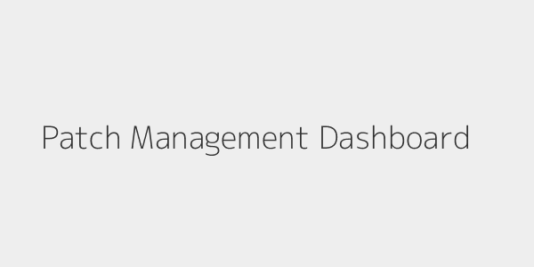 Patch Management Dashboard Example