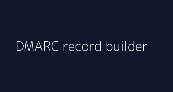 DMARC record builder screenshot