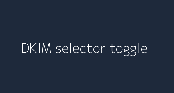 Microsoft 365 DKIM selector panel