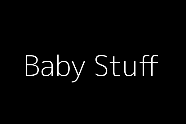 Baby Stuff