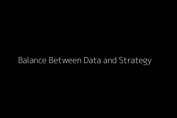 Balance between data and strategy