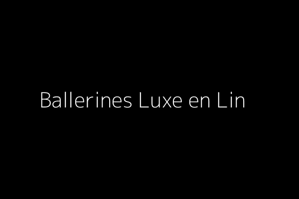 Ballerines Luxe en Lin