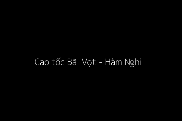 Cao tốc Bãi Vọt - Hàm Nghi
