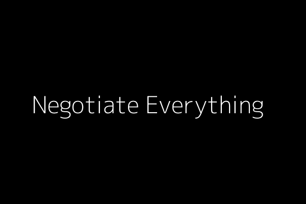 Negotiate Everything