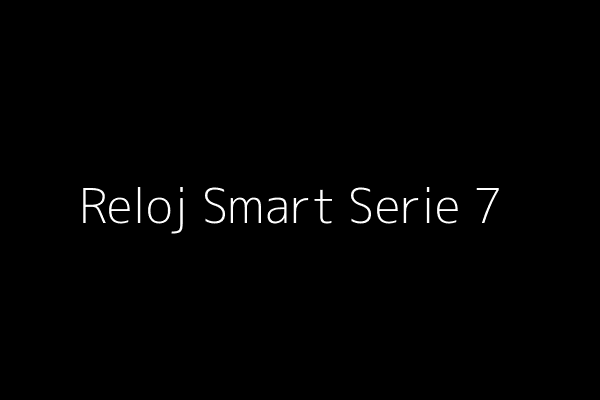 Reloj Smart Serie 7: Tecnología Avanzada en tu Muñeca