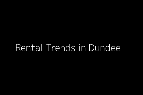 Rental Trends in Dundee