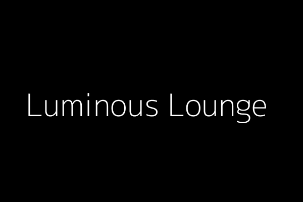 Luminous Lounge