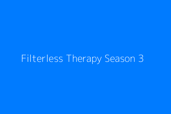 Promotional image for Filterless therapy Season 3.