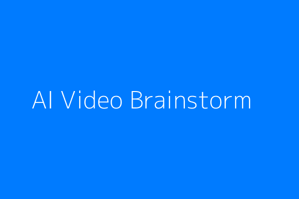 AI Video Brainstorm
