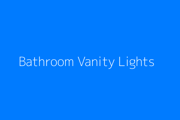 Bathroom Vanity Lights