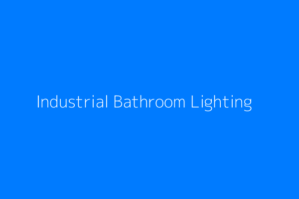Industrial Bathroom Lighting
