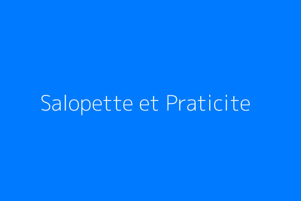 Salopette et Praticité