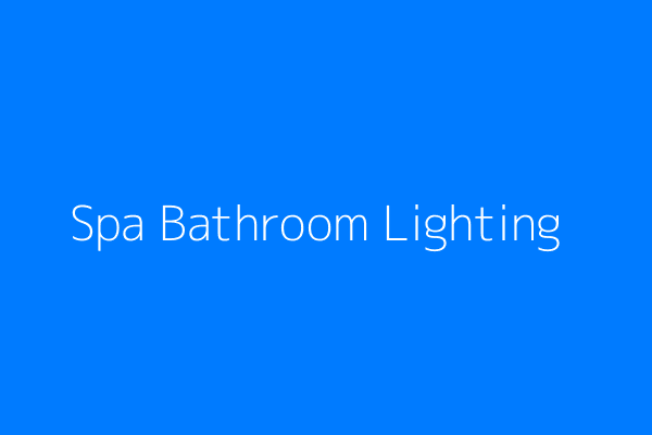 Spa Bathroom Lighting