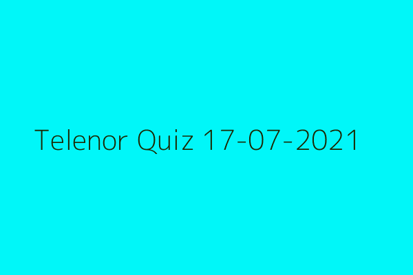 My Telenor Today Answers - 17 July 2021