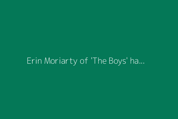 Erin Moriarty of 'The Boys' has Graves' disease: 'Felt the light coming back on' with treatment