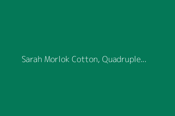 Sarah Morlok Cotton, Quadruplet Who Knew Fame and Suffering, Dies at 95