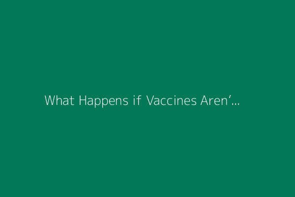 What Happens if Vaccines Aren’t Recommended?