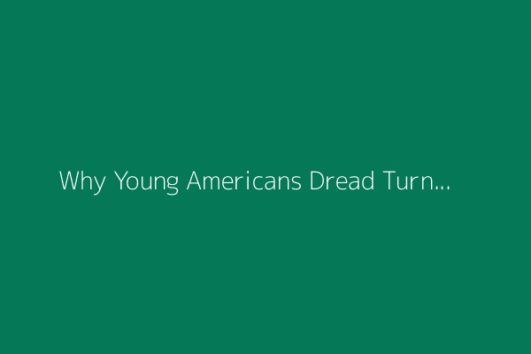 Why Young Americans Dread Turning 26: Health Insurance Chaos