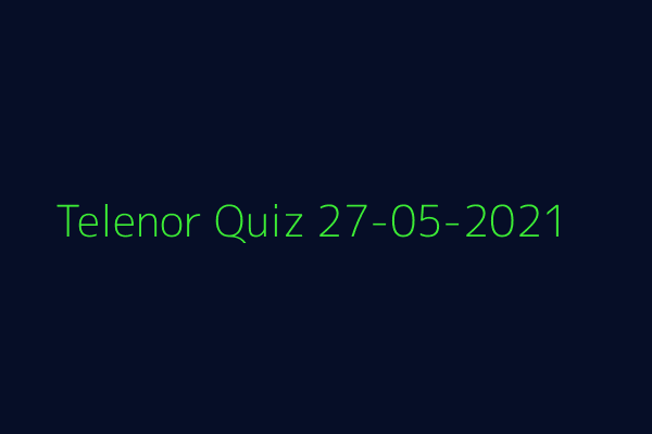 My Telenor Today Answers - 27 May 2021