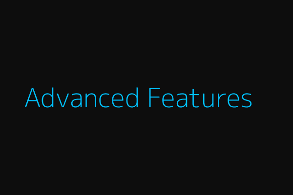 Advanced Features