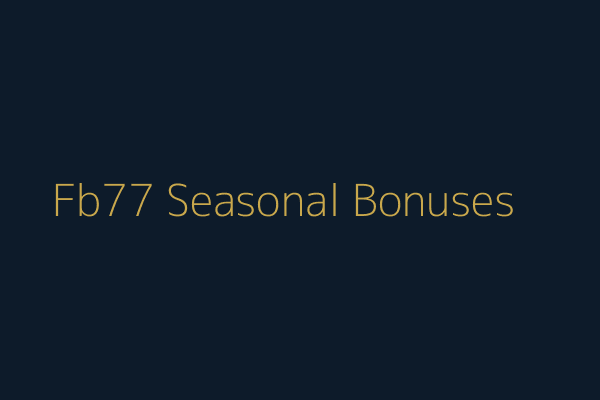 Fb77 Seasonal Bonuses overview illustration