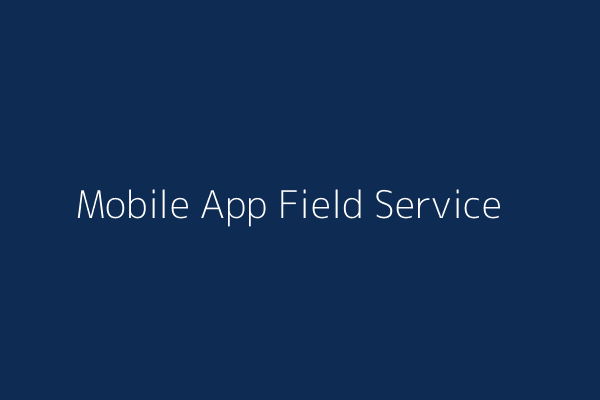 Mobile Application for Field Service
