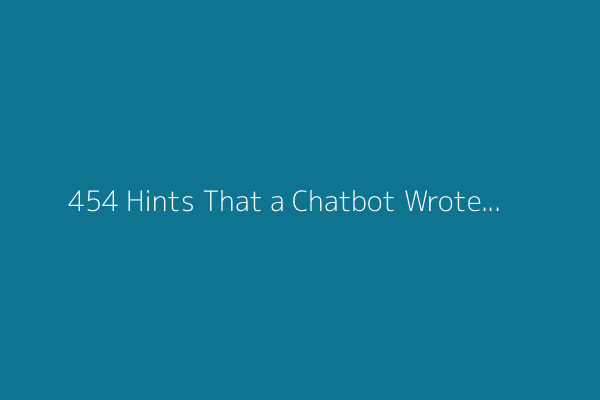 454 Hints That a Chatbot Wrote Part of a Biomedical Researcher’s Paper