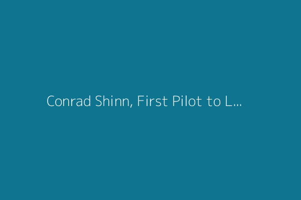 Conrad Shinn, First Pilot to Land at the South Pole, Dies at 102