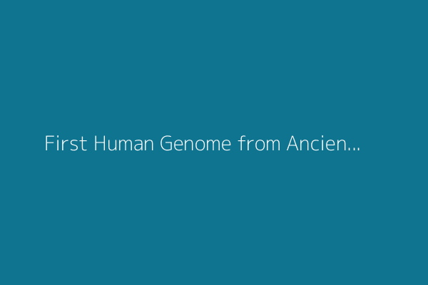 First Human Genome from Ancient Egypt Sequenced from 4,800-Year-Old Teeth