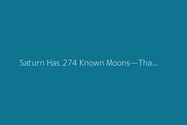 Saturn Has 274 Known Moons—Thanks in Large Part to This Astronomer