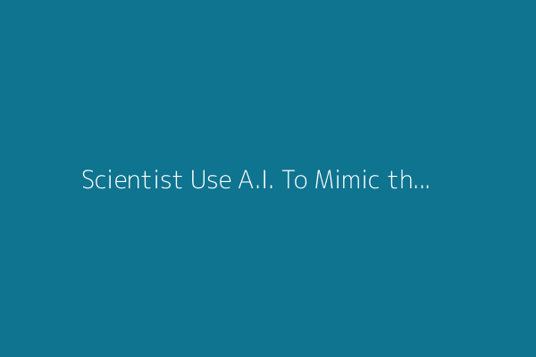 Scientist Use A.I. To Mimic the Mind, Warts and All