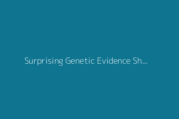 Surprising Genetic Evidence Shows Human Evolution in Recent Millennia
