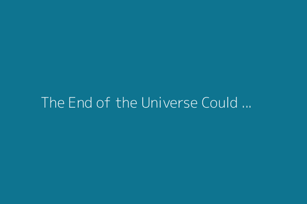 The End of the Universe Could Begin with a Quantum Bubble