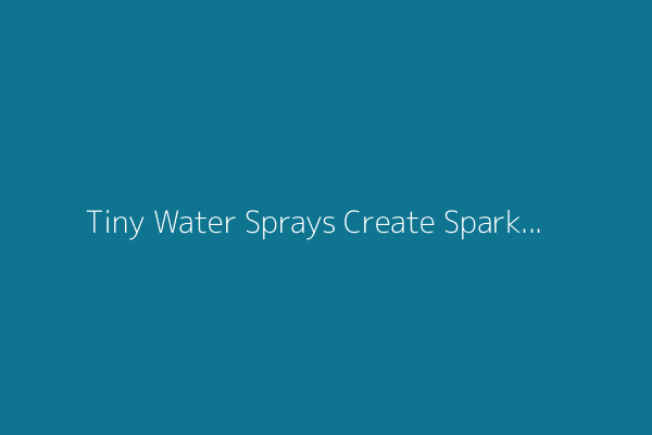 Tiny Water Sprays Create Sparks That Could Have Started Life