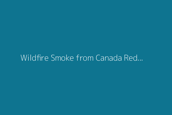 Wildfire Smoke from Canada Reduces Air Quality in U.S. Midwest