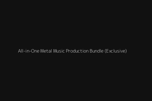 All-in-One Metal Music Production Bundle (Exclusive)