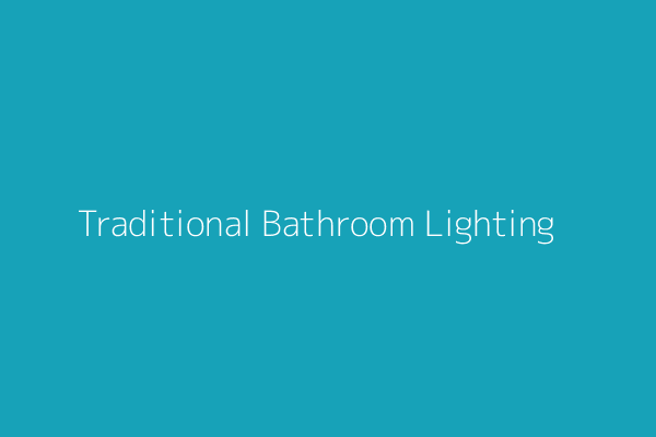Traditional Bathroom Lighting