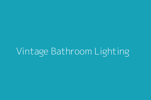Vintage Bathroom Lighting