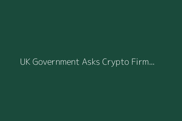 UK Government Asks Crypto Firms to Collect User Data from 2026, Hefty Fine for Misreporting