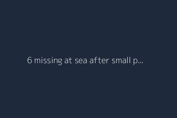 6 missing at sea after small plane crashes off San Diego