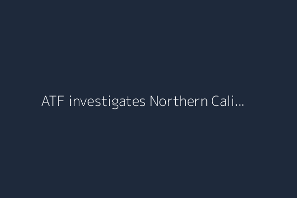 ATF investigates Northern California fireworks explosion; 7 warehouse workers still missing